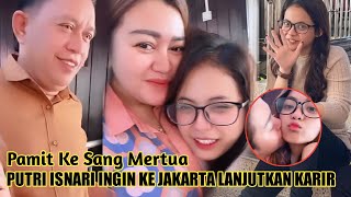 MOMEN PUTRI ISNARI PAMIT KE SANG MERTUA UNTUK PERGI KE JAKARTA√ MERTUANYA MINTA JANGAN LAMA-LAMA