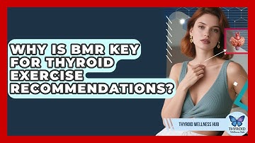 Why Is BMR Key For Thyroid Exercise Recommendations? - Thyroid Wellness Hub