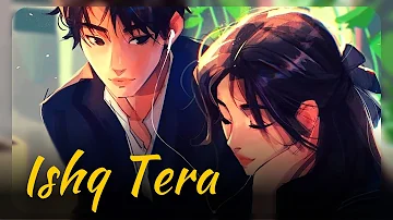 Ishq Tera [ Slowed & Reverb ] || Guru Randhawa || CHILL VIBES #lofi #slowed #slowedandreverb