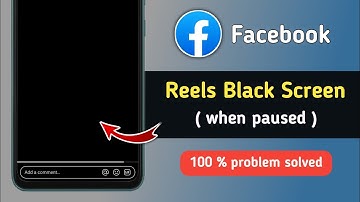 How to Fix Facebook Reels Black Screen Problem