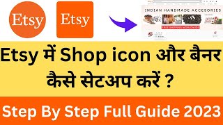 How To setup Etsy shop icon And Banner 2023 | Etsy shop ka Banner kaisey Banaye Etsy shop icon setup