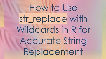 How to Use str_replace with Wildcards in R for Accurate String Replacement
