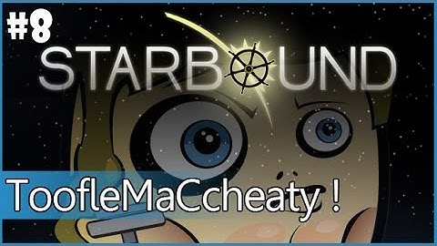 STARBOUND part 8 - Toofle-MaC-cheaty !