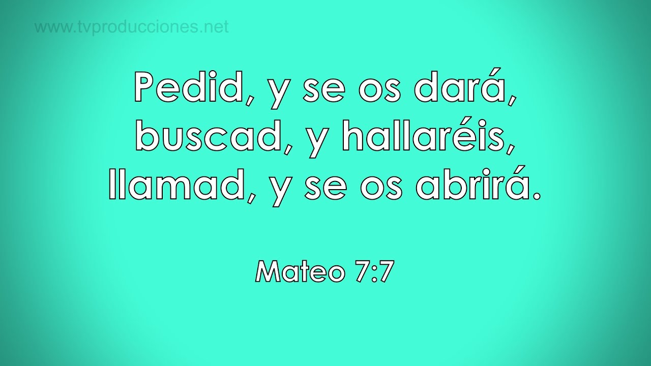 PEDID Y SE OS DARÁ - PROMESAS DE DIOS - MATEO 7:7 - YouTube