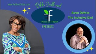 Faith on Friday Presents - Aaron DeVries