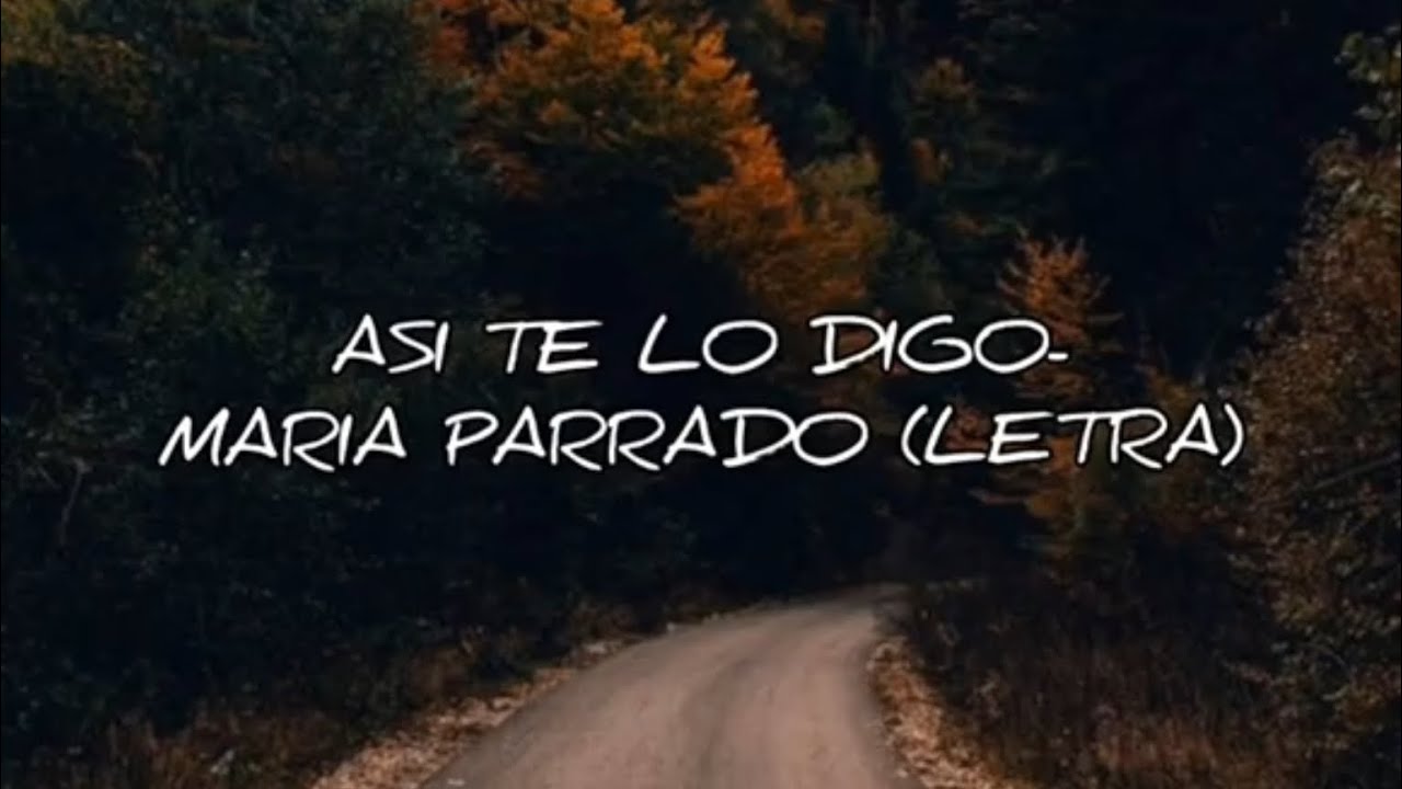 A si te lo digo - MARIA PARRADO (LETRA) - YouTube