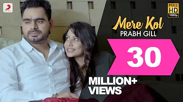 Prabh Gill - Mere Kol || Latest Punjabi Song 2015