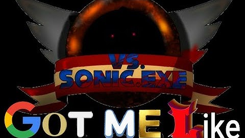 Sonic Exe (2.5/3.0) Got me like - FULL
