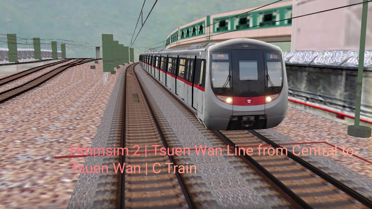 Hmmsim 2 | Tsuen Wan Line from Central to Tsuen Wan | C Train - YouTube