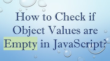 How to Check if Object Values are Empty in JavaScript?