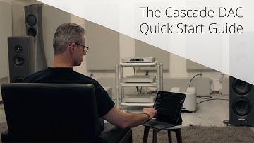The Cascade DAC - Quick Start Guide