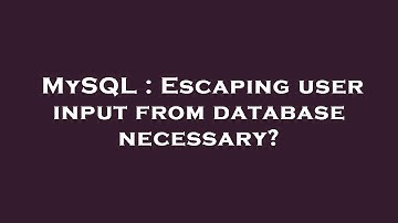 MySQL : Escaping user input from database necessary?