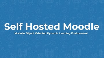 Moodle - Self Hosted LMS