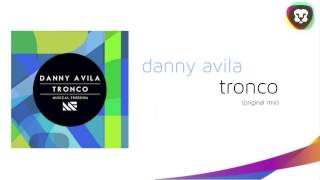 Danny Avila - Tronco (Original Mix)
