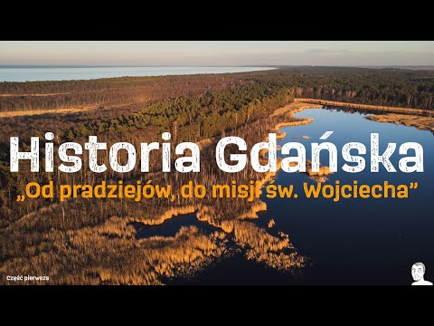 Historia Gdańska. Od pradziejów do misji św. Wojciecha. Część 01.