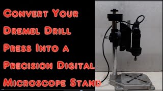 Famous DIY! The Dremel Drill Press as a Precision USB Digital Microscope stand! Wealth