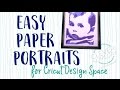 Easy Paper Portraits for Cricut Design Space