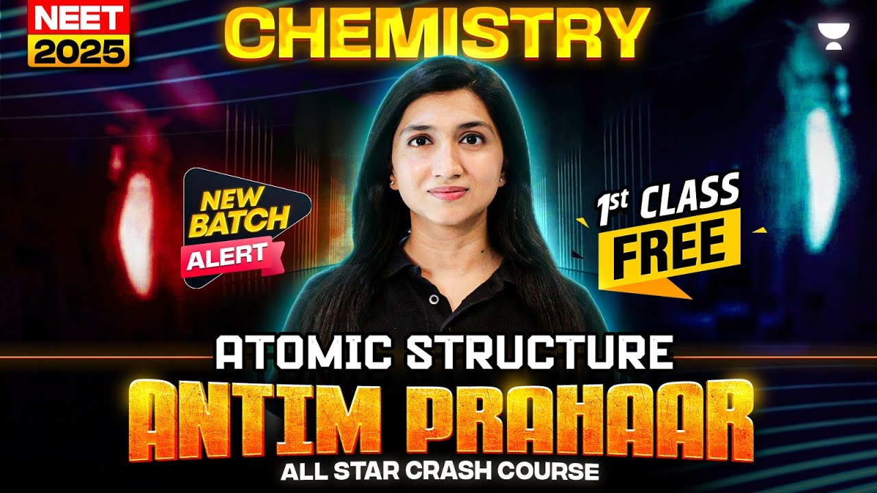 Antim Prahaar All Star Crash Course | Atomic Structure | NEET 2025 Chemistry | Akansha Karnwal