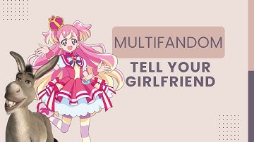 Multifandom | Tell Your Girlfriend (Male cover) [AMV]
