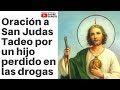 Oración a San Judas Tadeo por un hijo perdido en las drogas