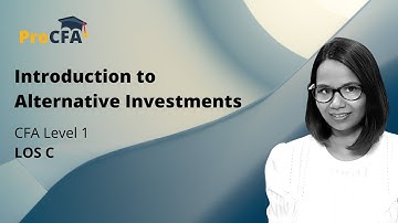 Introduction to Alternative Investment LOS C CFA Level 1 - 2021