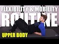 Flexibility & Mobility Routine - Upper Body!