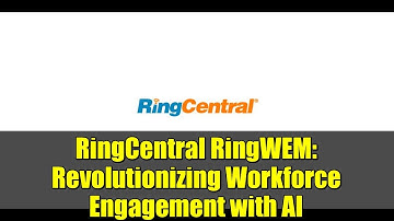 RingCentral RingWEM: Revolutionizing Workforce Engagement with AI