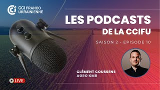 CCIFU | PODCAST #10 SEASON #2 - Clément Coussens, Agro KMR