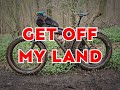 Get off my land