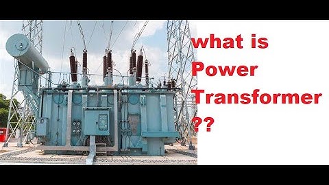 What is Power Transformer, its design,types, Construction and working etc..A brief overview