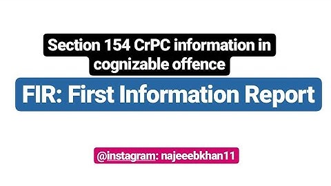 FIR: Sec. 154 CrPC information in cognizable offence