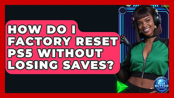 How Do I Factory Reset PS5 Without Losing Saves? - Blue Button Gaming