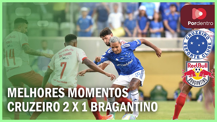 Brasileirão: Melhores momentos de Cruzeiro 2 x 1 Bragantino