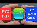 Can IWO W17 Smartwatch Fit 45mm Apple Watch 7 Cover Protective Case?
