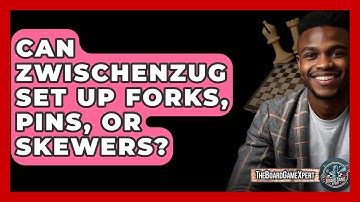 Can Zwischenzug Set Up Forks, Pins, Or Skewers? - The Board Game Xpert