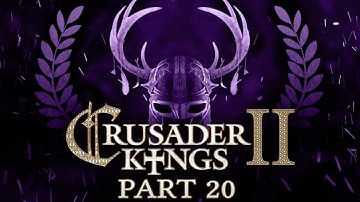 Crusader Kings 2 - Part 20 - Trouble At Home
