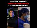 YEFERSON COSSIO NO ES EL MISMO CON LA CIRUGIA DE SUS PIERNAS