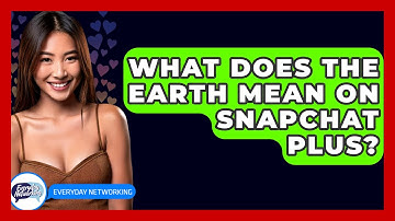 What Does The Earth Mean On Snapchat Plus? - Everyday-Networking
