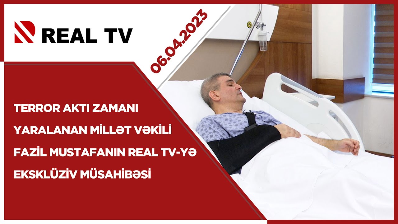 Terror akt zaman yaralanan millt vkili Fazil Mustafann REAL TV y eksklziv msahibsi