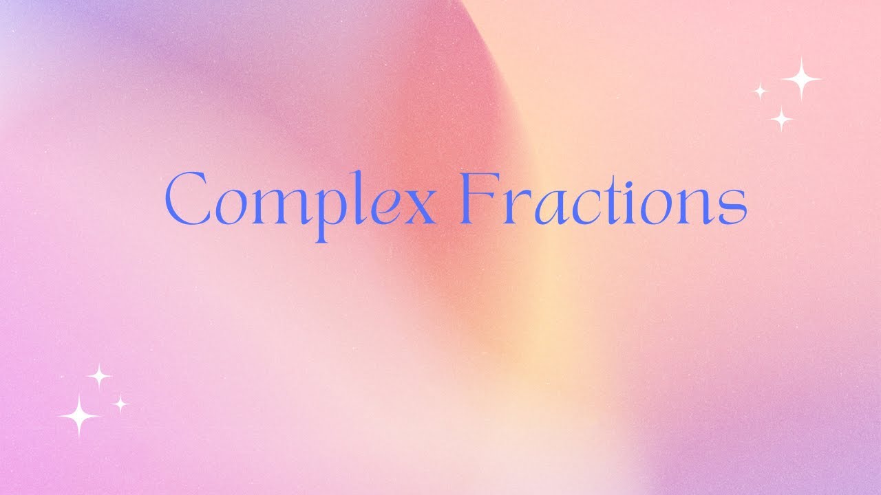 Complex Fractions YouTube Complex Fractions YouTube