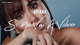 Aitana - Si No Vas A Volver / Letra en Español