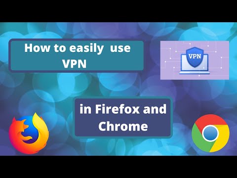How to easily set up a VPN connection in Mozilla Firefox and Google Chrome for free ?