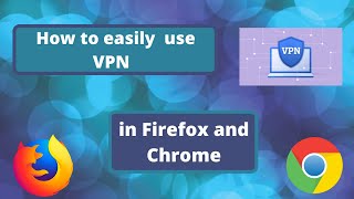 How to easily set up a VPN connection in Mozilla Firefox and Google Chrome for free ? screenshot 5