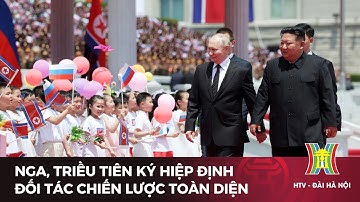 Nga, Triều Tiên ký hiệp định đối tác chiến lược toàn diện | Tin tức mới nhất | Tin quốc tế