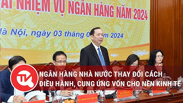 Ngân hàng Nhà nước thay đổi cách điều hành, cung ứng vốn cho nền kinh tế