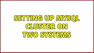 Setting up MySQL Cluster on Two Systems (2 Solutions!!)