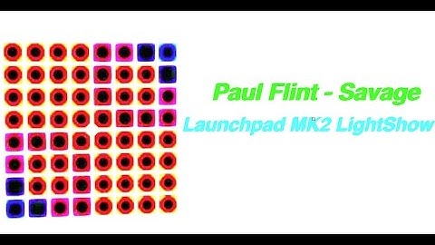 Paul Flint - Savage [Launchpad MK2 LightShow] [Project File]