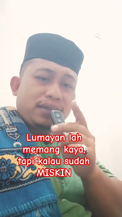 LUMAYAN LAH MEMANG KAYA ,TAPI KALAU SUDAH MISKIN #duet #ceramahlucu #storywa
