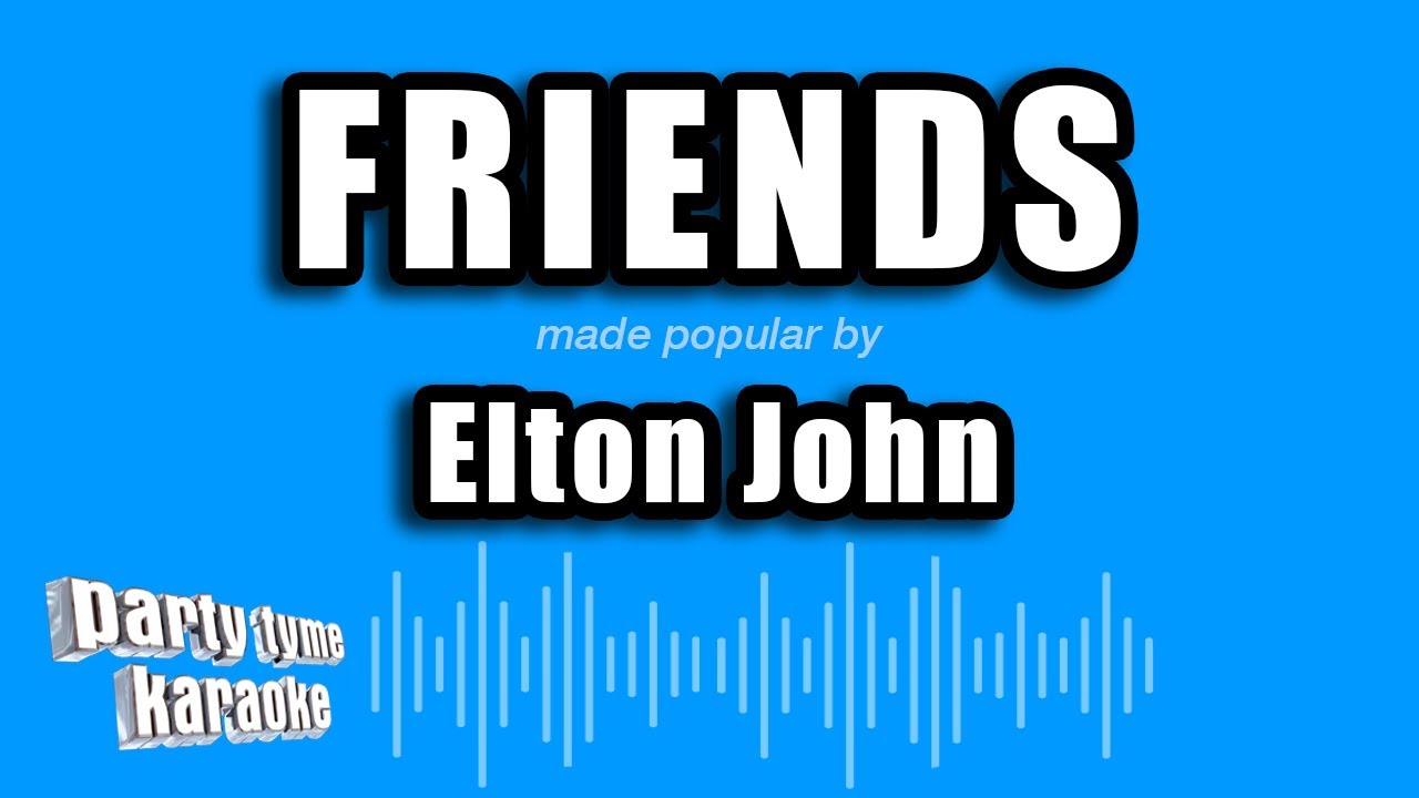 Elton John Friends (Karaoke Version) YouTube