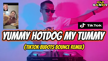 YUMMY HOTDOG MY TUMMY (TikTok Budots Bounce Viral Remix) | Dj Sandy Remix